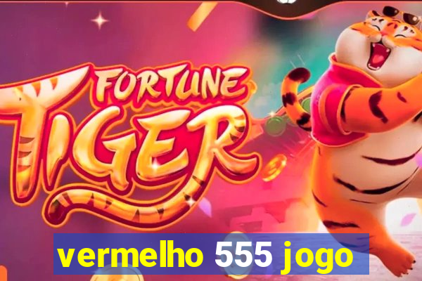 vermelho 555 jogo