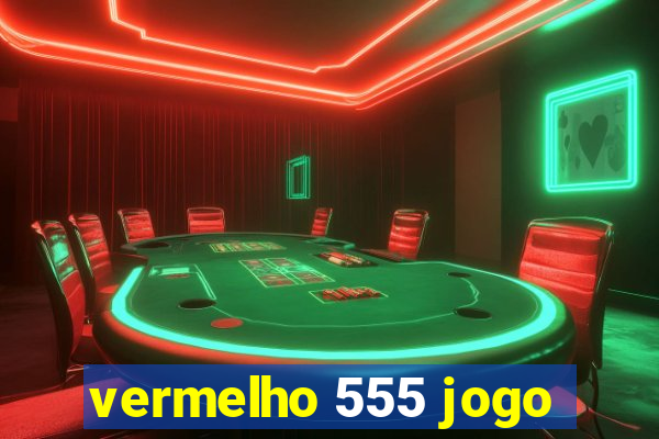 vermelho 555 jogo