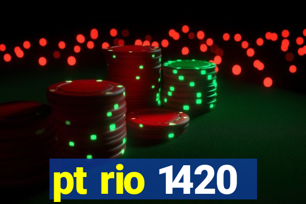 pt rio 1420