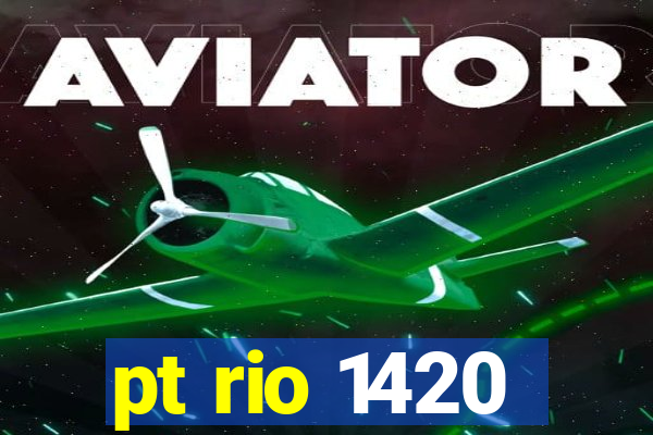 pt rio 1420