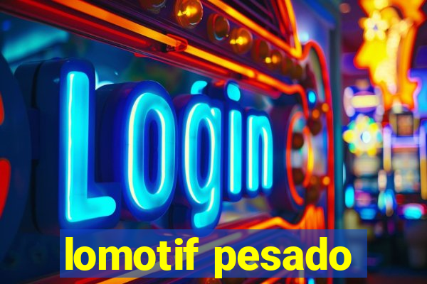 lomotif pesado