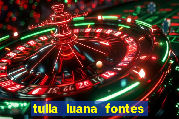 tulla luana fontes dos santos