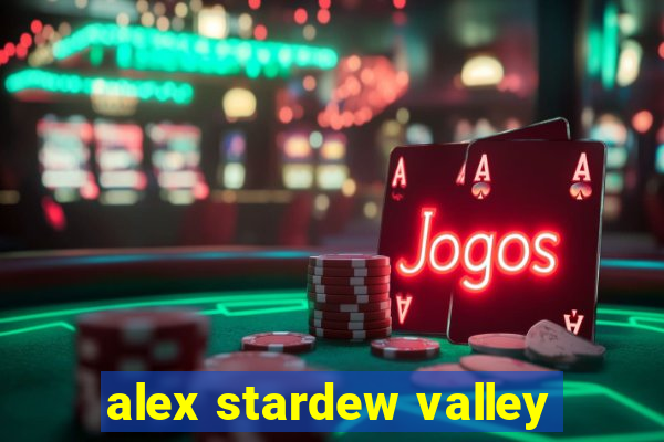 alex stardew valley