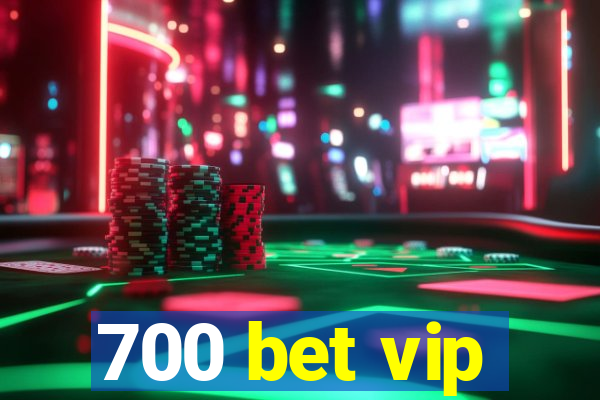 700 bet vip