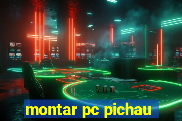 montar pc pichau