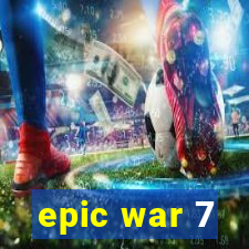 epic war 7