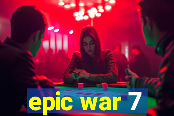 epic war 7