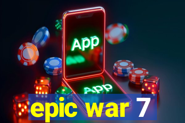 epic war 7