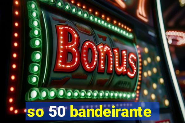 so 50 bandeirante