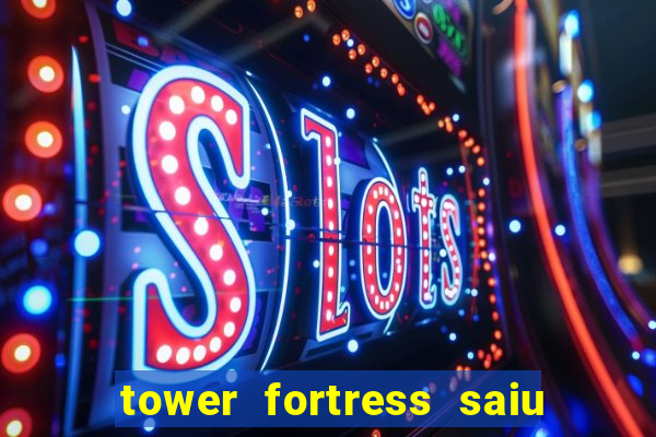 tower fortress saiu da play store