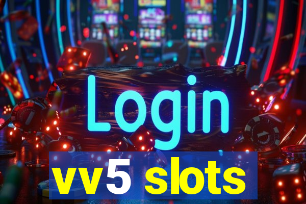 vv5 slots