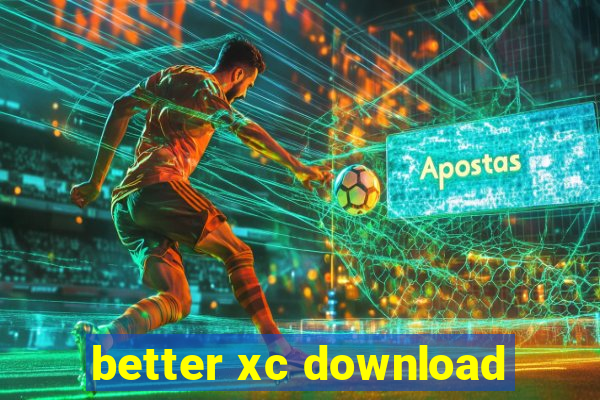 better xc download