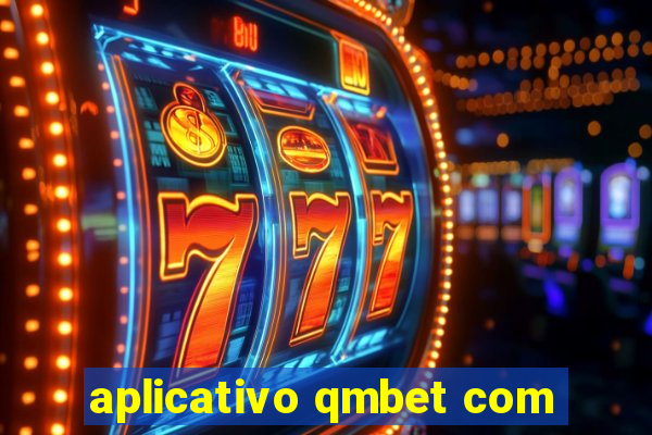 aplicativo qmbet com