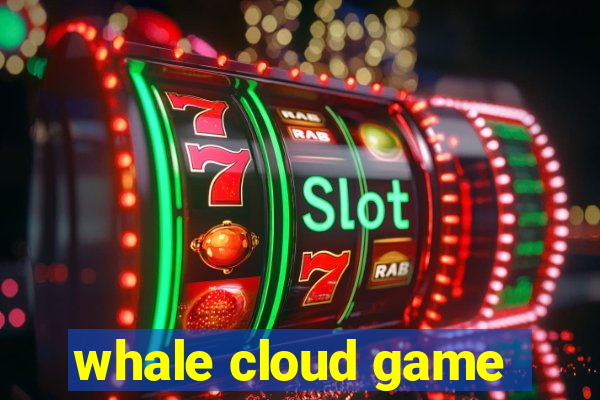 whale cloud game