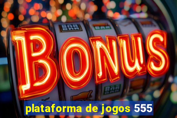 plataforma de jogos 555