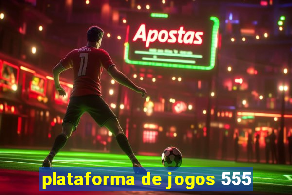 plataforma de jogos 555