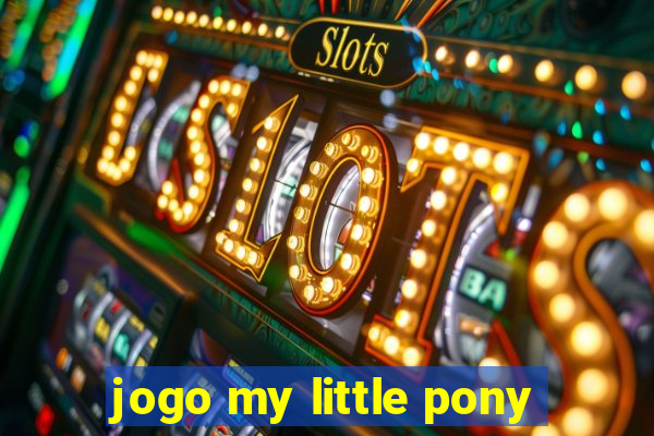 jogo my little pony