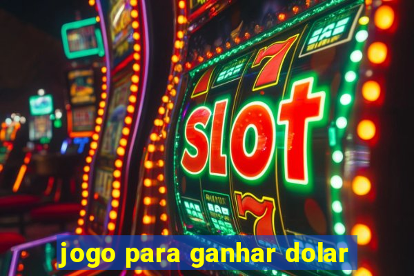 jogo para ganhar dolar