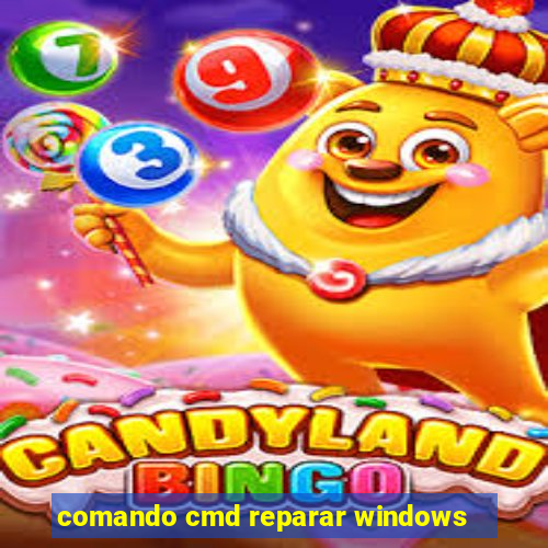 comando cmd reparar windows