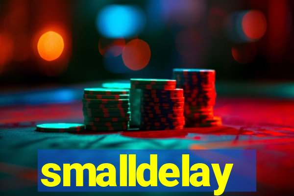 smalldelay