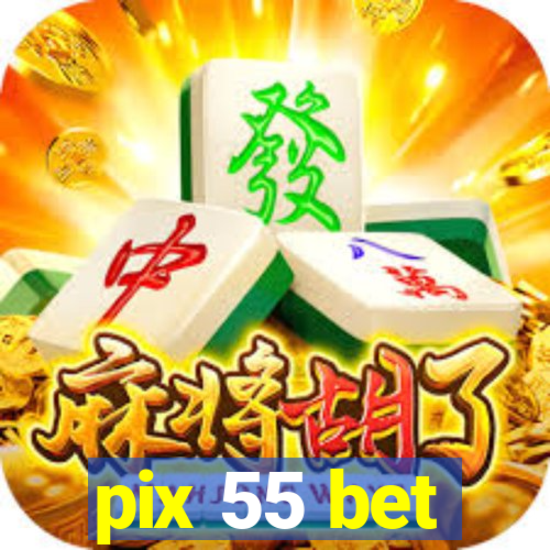 pix 55 bet