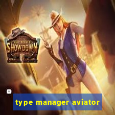 type manager aviator