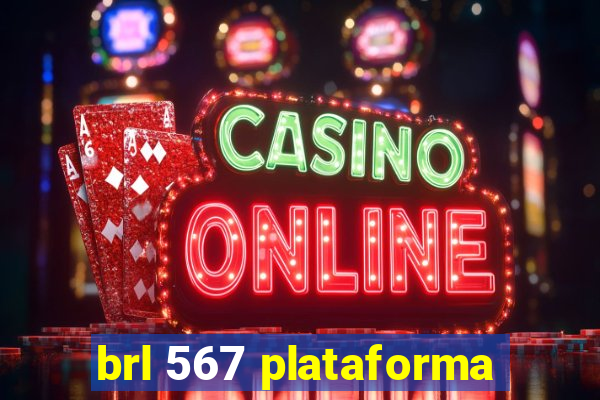 brl 567 plataforma