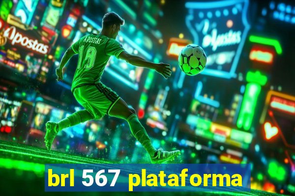 brl 567 plataforma