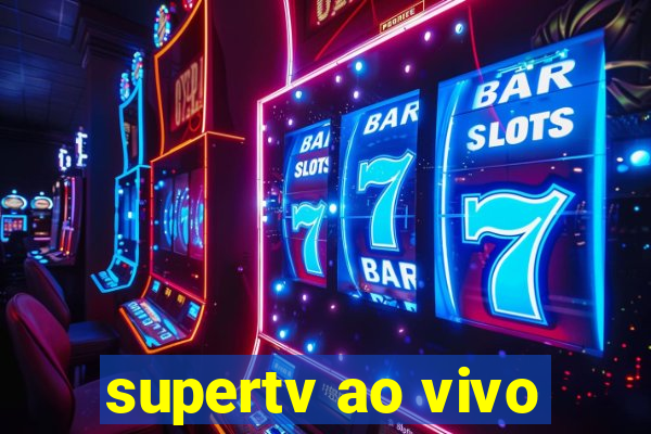 supertv ao vivo