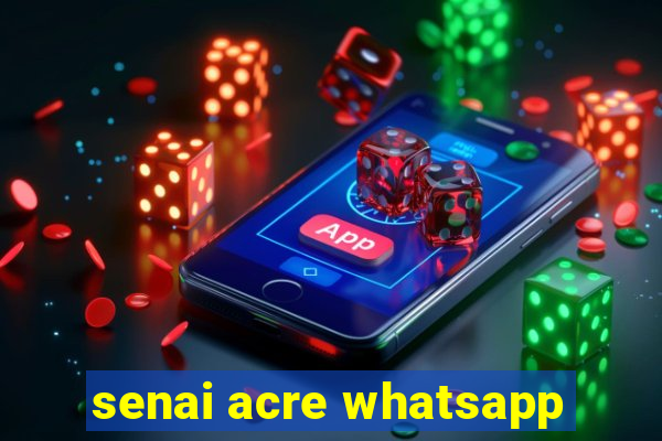 senai acre whatsapp