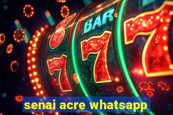 senai acre whatsapp