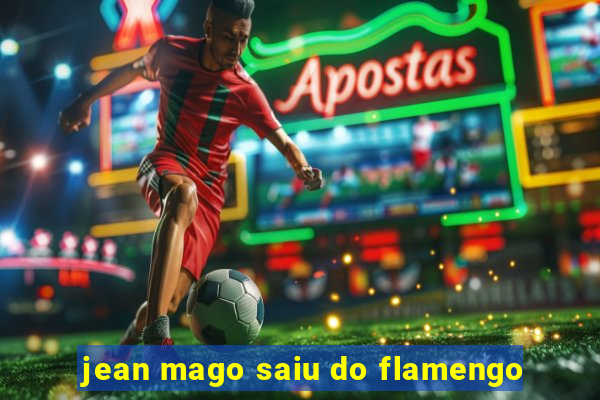 jean mago saiu do flamengo