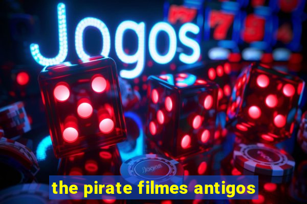 the pirate filmes antigos