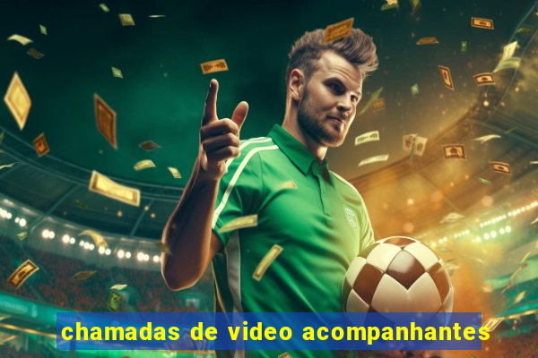 chamadas de video acompanhantes