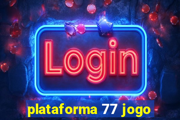 plataforma 77 jogo