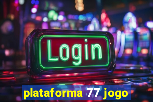 plataforma 77 jogo