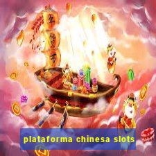 plataforma chinesa slots