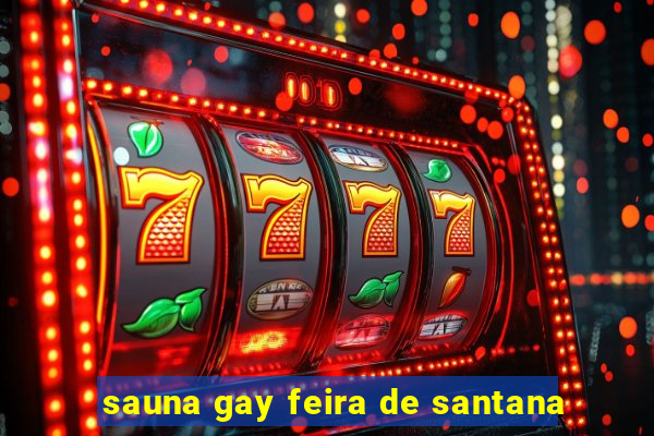 sauna gay feira de santana