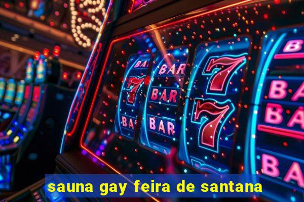 sauna gay feira de santana