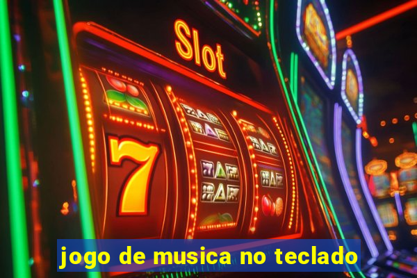 jogo de musica no teclado