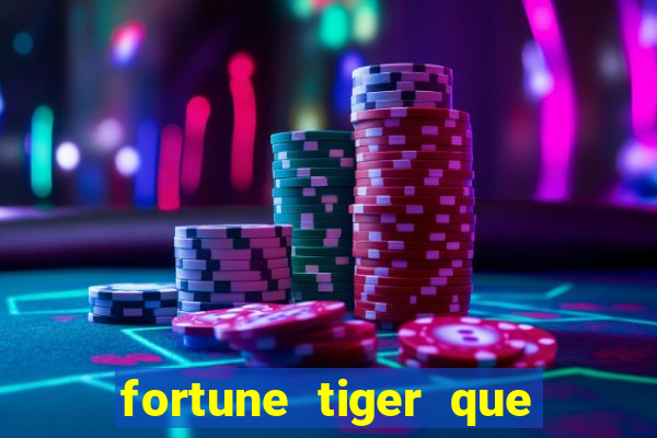 fortune tiger que mais paga