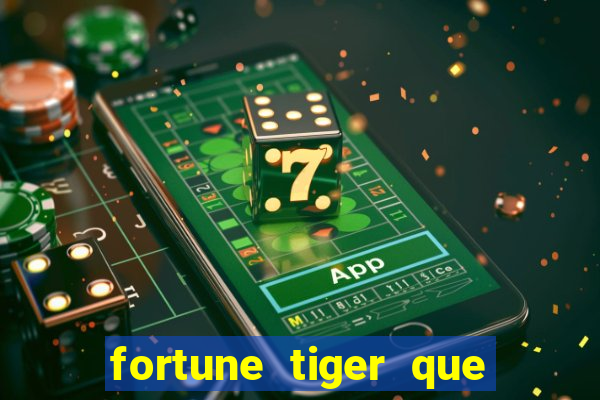 fortune tiger que mais paga