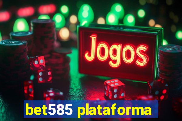 bet585 plataforma