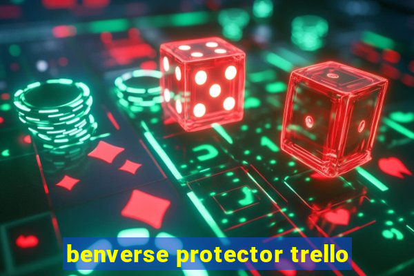 benverse protector trello