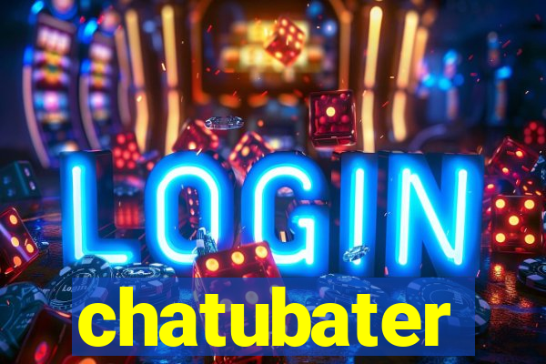 chatubater