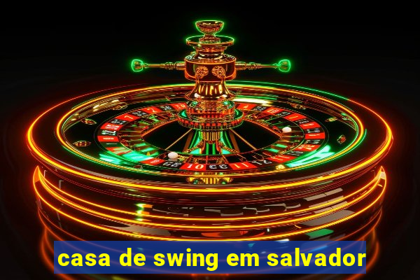 casa de swing em salvador