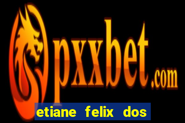 etiane felix dos santos pelada