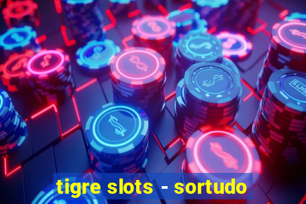 tigre slots - sortudo