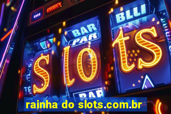 rainha do slots.com.br