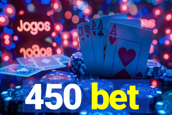 450 bet